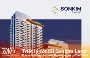 Cùng Bách Như Properties - BNPs khám phá triết lý cốt lõi Sonkim Land định hình không gian sống thượng lưu tại ga Thủ Thiêm