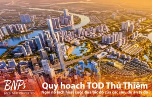 Quy hoạch TOD Thủ Thiêm Ngòi nổ kích hoạt cuộc đua tốc độ của các siêu dự án tỷ đô - Bách Như Properties - BNPs