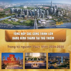 Tổng Hợp Các Công Trình Lớn Đang Hình Thành Tại Thủ Thiêm Trong Kỷ Nguyên Vươn Mình 2026–2030 - Bách Như Properties - BNPs
