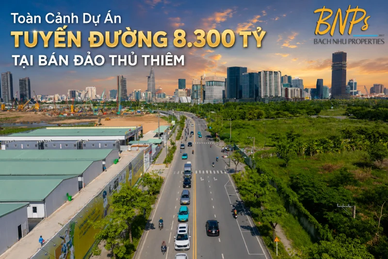 Toàn Cảnh Dự Án Tuyến Đường 8.300 Tỷ Tại Bán Đảo Thủ Thiêm - Bách Như Properties -BNPs