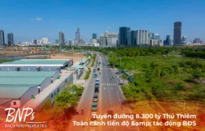 Tuyến đường 8.300 tỷ Thủ Thiêm: Toàn cảnh tiến độ và tác động BĐS